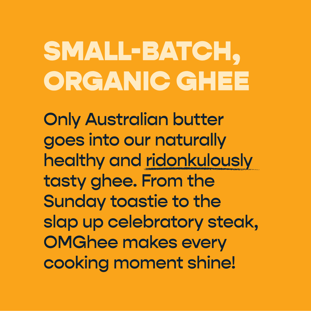 small-batch organic ghee -  only Australian butter goes into our naturally healthy and tasty ghee.